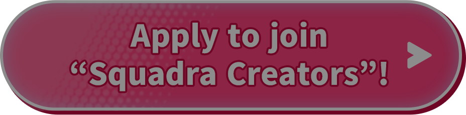 Apply to join“Squadra Creators”!