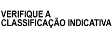 VERIFIQUE A CLASSIFICAÇÃO INDICATIVA