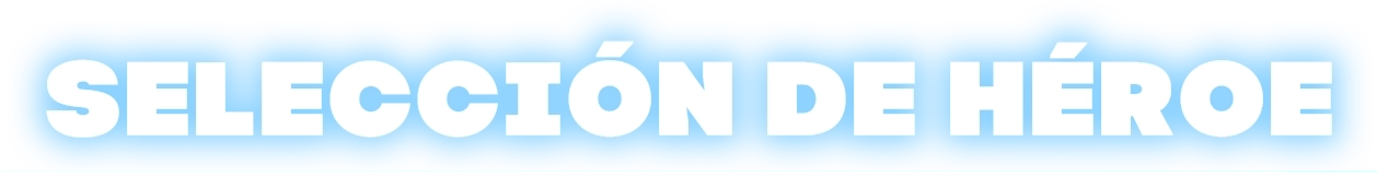 SELECCIÓN DE HÉROE