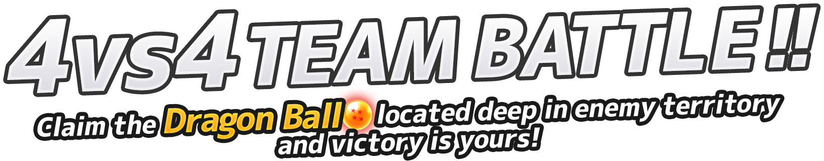 4vs4 TEAM BATTLE! Claim the Dragon Ball located deep in enemy territory and victory is yours!