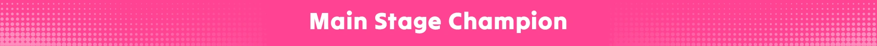 Main Stage Champion