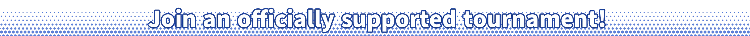 Join an officially supported tournament!