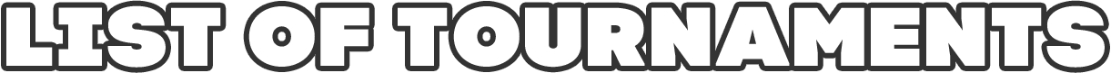 LIST OF TOURNAMENTS