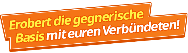 Erobert die gegnerische Basis mit euren Verbündeten!