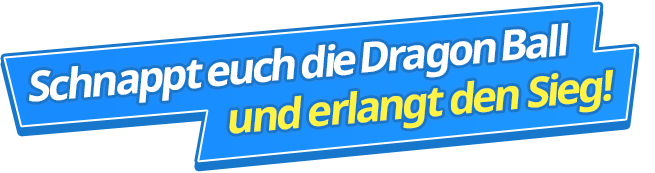 Schnappt euch die Dragon Ball und erlangt den Sieg!